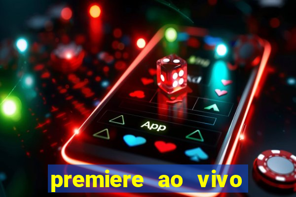 premiere ao vivo gratis fluminense